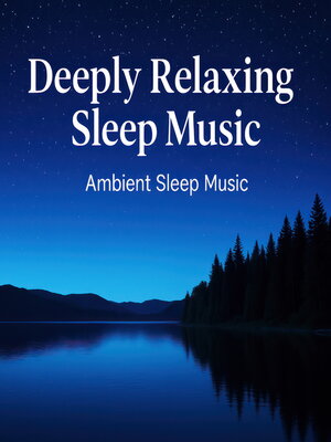 cover image of Deeply Relaxing Sleep Music | Ambient Sleep Music